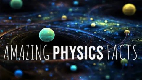 12 Amazing Physics Facts That Will Blow Your Mind